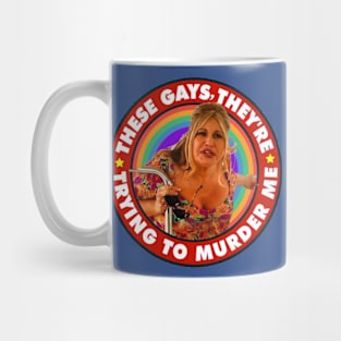 These Gays Are Trying To Murder Me Mug